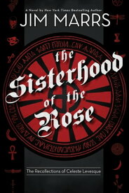 The Sisterhood of the Rose The Recollection of Celeste Levesque【電子書籍】[ Jim Marrs ]