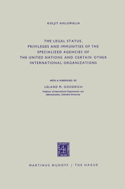 The Legal Status, Privileges and Immunities of the Specialized Agencies of the United Nations and Certain Other International Organizations【電子書籍】[ Kuljit Ahluwalia ]