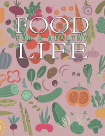 Food For A Healthy Life【電子書籍】[ Lucy ]