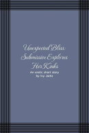 Unexpected Bliss: Submissive Explores Her Kinks