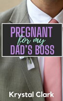 Pregnant for My Dad's Boss
