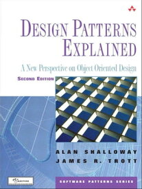 Design Patterns Explained: A New Perspective on Object-Oriented Design A New Perspective on Object-Oriented Design【電子書籍】[ Alan Shalloway ]