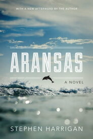 Aransas A Novel【電子書籍】[ Stephen Harrigan ]