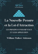 La Nouvelle Pensée et la Loi d'Attraction - Les principes fondamentaux et leur application