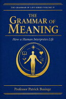 The Grammar of Meaning: How a Human Interpretes Life