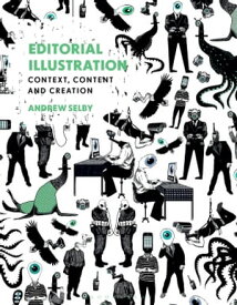 Editorial Illustration Context, content and creation【電子書籍】[ Andrew Selby ]