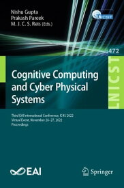 Cognitive Computing and Cyber Physical Systems Third EAI International Conference, IC4S 2022, Virtual Event, November 26-27, 2022, Proceedings【電子書籍】