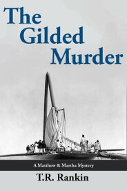 The Gilded Murder Matthew and Martha Mysteries, #2【電子書籍】[ T.R. Rankin ]