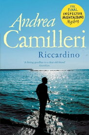 Riccardino The Final Thrilling, and Darkly Funny Inspector Montalbano Mystery【電子書籍】[ Andrea Camilleri ]