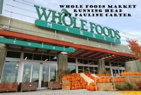 Whole Foods Market Running Head A Business Franchise Case Study【電子書籍】[ j.w. carter ]