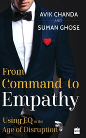 From Command to Empathy Using EQ in the Age of Disruption【電子書籍】
