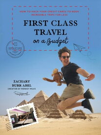 First Class Travel on a Budget How to Hack Your Credit Cards to Book Incredible Trips for Less【電子書籍】[ Zachary Abel ]