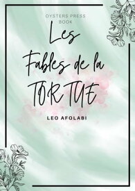 Les Fables de la Tortue【電子書籍】[ Leo Afolabi ]