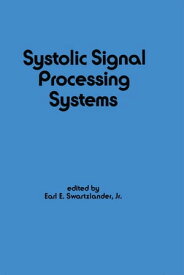 Systolic Signal Processing Systems【電子書籍】[ E. Swartzlander ]