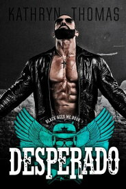 Desperado (Book 3) Black Aces MC, #3【電子書籍】[ Kathryn Thomas ]