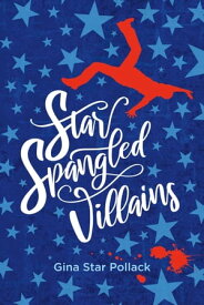 Star Spangled Villains【電子書籍】[ Gina Star Pollack ]