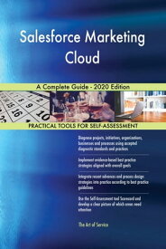 Salesforce Marketing Cloud A Complete Guide - 2020 Edition【電子書籍】[ Gerardus Blokdyk ]