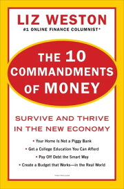 The 10 Commandments of Money Survive and Thrive in the New Economy【電子書籍】[ Liz Weston ]