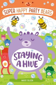 Super Happy Party Bears: Staying a Hive【電子書籍】[ Marcie Colleen ]