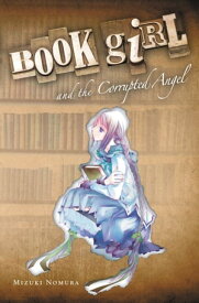Book Girl and the Corrupted Angel (light novel)【電子書籍】[ Mizuki Nomura ]