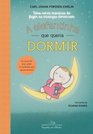 A elefantinha que queria dormir Uma nova maneira de fazer as crian?as dormirem【電子書籍】[ Carl-Johan Forss?n Ehrlin ]