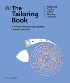 The Tailoring Book Measuring. Cutting. Fitting. Altering. Finishing【電子書籍】[ Alison Smith, MBE ]
