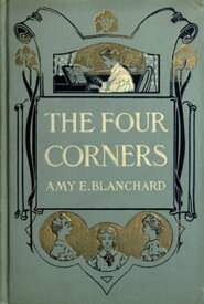 The Four Corners【電子書籍】[ Blanchard, Amy E. ]