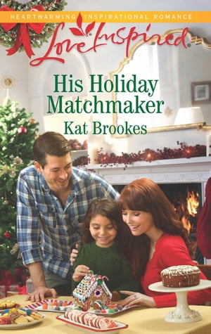 His Holiday Matchmaker (Mills & Boon Love Inspired) (Texas Sweethearts, Book 2)【電子書籍】[ Kat Brookes ]