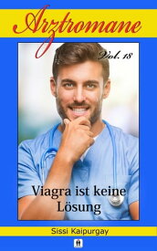 Arztromane Vol. 18 Viagra ist keine L?sung【電子書籍】[ Sissi Kaipurgay ]