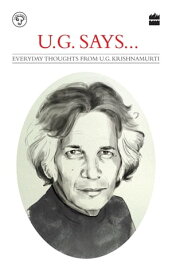 UG Says Everyday Thoughts by UG Krishnamurti【電子書籍】[ Arun Babani ]
