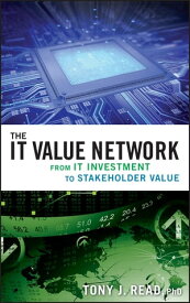 The IT Value Network From IT Investment to Stakeholder Value【電子書籍】[ Tony J. Read ]