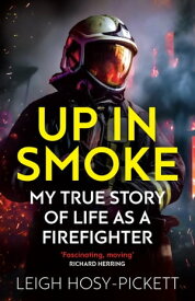 Up In Smoke - Stories From a Life on Fire 'Fascinating, funny, moving’ Richard Herring【電子書籍】[ Leigh Hosy-Pickett ]