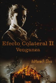Efecto Colateral II【電子書籍】[ Adriana P. Silva ]