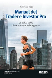 Manual del Trader e Investor Pro. La bolsa como divertida fuente de ingresos【電子書籍】[ Ra?l Duarte Maza ]