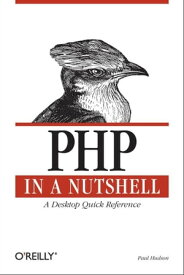 PHP in a Nutshell A Desktop Quick Reference【電子書籍】[ Paul Hudson ]