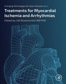 Emerging Technologies for Heart Diseases Volume 2: Treatments for Myocardial Ischemia and Arrhythmias【電子書籍】