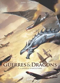 Guerres et Dragons T01 La Bataille d'Angleterre【電子書籍】[ Nicolas Jarry ]