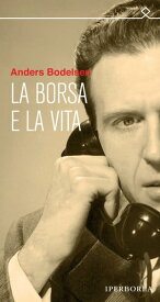 La borsa e la vita【電子書籍】[ Anders Bodelsen ]