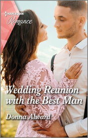 Wedding Reunion with the Best Man【電子書籍】[ Donna Alward ]