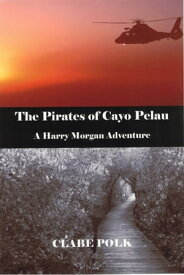 The Pirates of Cayo Pelau【電子書籍】[ Clabe Polk ]
