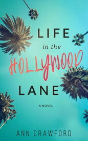 Life in the Hollywood Lane【電子書籍】[ Ann Crawford ]