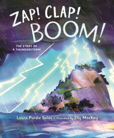 Zap! Clap! Boom! The Story of a Thunderstorm【電子書籍】[ Laura Purdie Salas ]