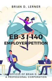 EB-3 I-140 Employer Petition【電子書籍】[ Brian D. Lerner ]