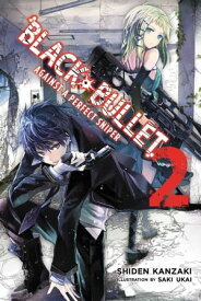 Black Bullet, Vol. 2 (light novel) Against a Perfect Sniper【電子書籍】[ Shiden Kanzaki ]