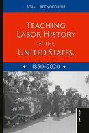 Teaching Labor History in the United States, 1850-2020