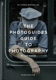 The PhotoGuides Guide to Photography Beginner's Edition【電子書籍】[ Ash Davies ]