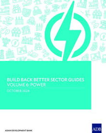 Build Back Better Sector GuidesーVolume 6 Power【電子書籍】[ Asian Development Bank ]