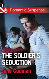 The Soldier's Seduction (Sons of Stillwater, Book 2) (Mills & Boon Romantic Suspense)【電子書籍】[ Jane Godman ]