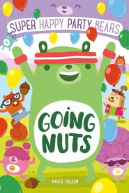Super Happy Party Bears: Going Nuts【電子書籍】[ Marcie Colleen ]