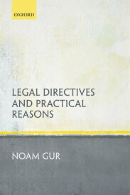 Legal Directives and Practical Reasons【電子書籍】[ Noam Gur ]